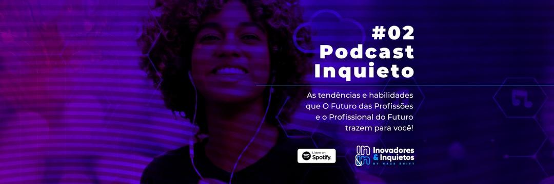 #02 Podcast Inquieto - O Futuro das Profissões e o Profissional do Futuro