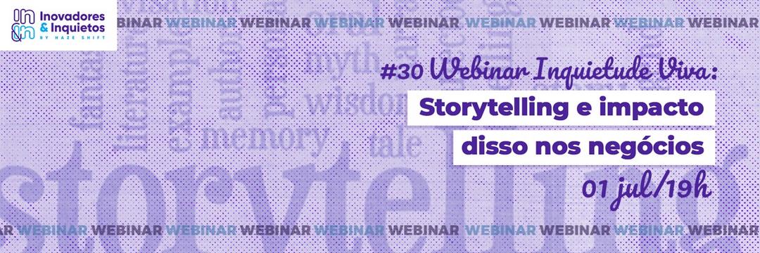#30 Webinar Inquietude Viva: Storytelling e impacto disso nos negócios