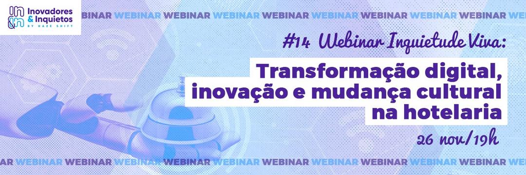 #14 Webinar Inquietude Viva - Transformação digital, inovação e mudança cultural na hotelaria