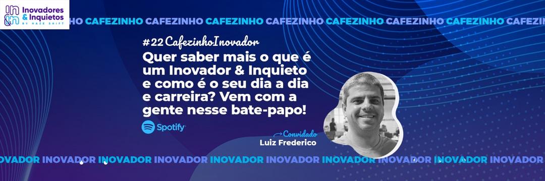 Cafezinho Inovador - Luiz Frederico