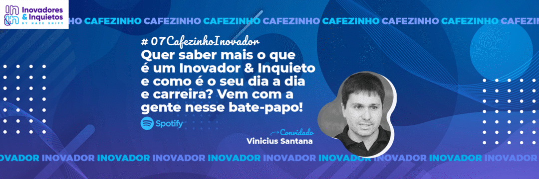 Cafezinho Inovador - Vinicius Santana